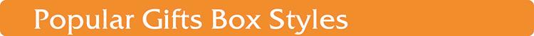 Popular Gifts Box Styles.jpg Popular Gifts Box Styles.jpg